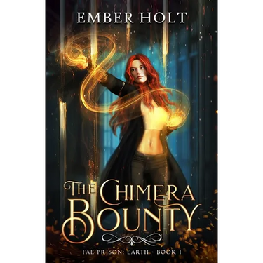 The Chimera Bounty (Fae Prison: Earth Book 1)