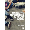 Narrative Approaches to Youth Work: Conversational Skills for a Critical Practice