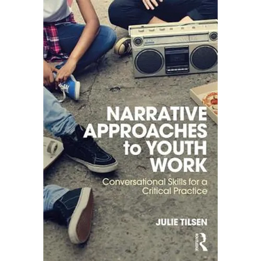 Narrative Approaches to Youth Work: Conversational Skills for a Critical Practice