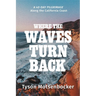 Where the Waves Turn Back: A Forty-Day Pilgrimage Along the California Coast