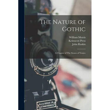The Nature of Gothic: A Chapter of The Stones of Venice