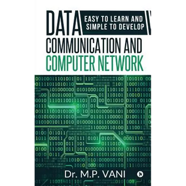 Data Communication and Computer Network: Easy to Learn and Simple to Develop