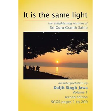 It Is the Same Light: The Enlightening Wisdom of Sri Guru Granth Sahib
