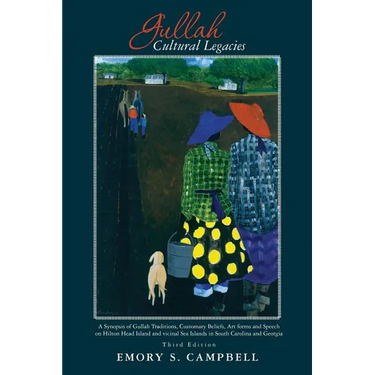 Gullah Cultural Legacies: : A Synopsis of Gullah Traditions, Customary Beliefs, Art forms and Speech on Hilton Head Island and vicinal Sea Islan