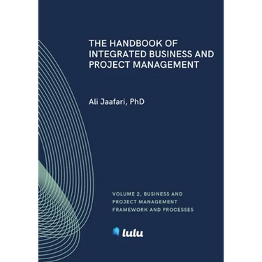 The Handbook of Integrated Business and Project Management, Volume 2: Business and Project Management Framework and Processes