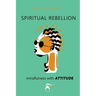 SPIRITUAL REBELLION mindfulness with ATTITUDE