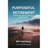 Purposeful Retirement: Making the next season of life your best
