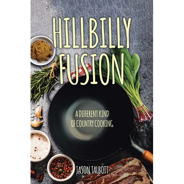 Hillbilly Fusion: A Different Kind of Country Cooking