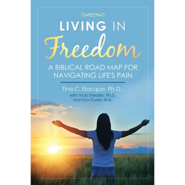 Living in Freedom: A Biblical Road Map for Navigating Life's Pain