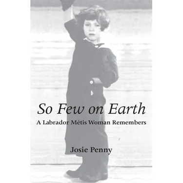 So Few on Earth: A Labrador Métis Woman Remembers