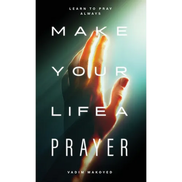 Make Your Life a Prayer: Learn to Pray Always