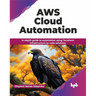 AWS Cloud Automation: In-Depth Guide to Automation Using Terraform Infrastructure as Code Solutions