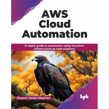 AWS Cloud Automation: In-Depth Guide to Automation Using Terraform Infrastructure as Code Solutions