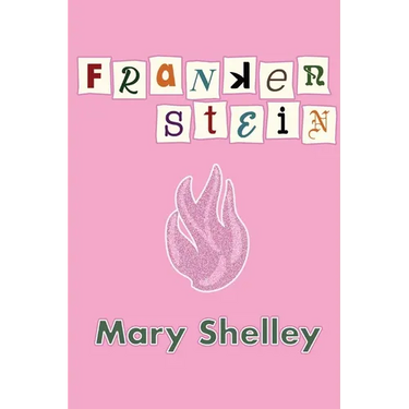Frankenstein: Or, the Modern Prometheus