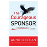 The Courageous Sponsor: How to overcome challenges to get your project done