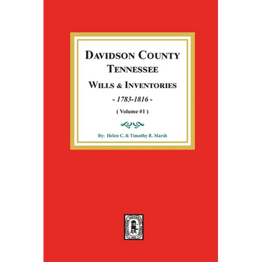 Davidson County, Tennessee Wills and Inventories, 1784-1816: Volume #1