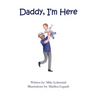 Daddy, I'm Here: A Bedtime Story for Children of Divorce, Spending Time with Dad