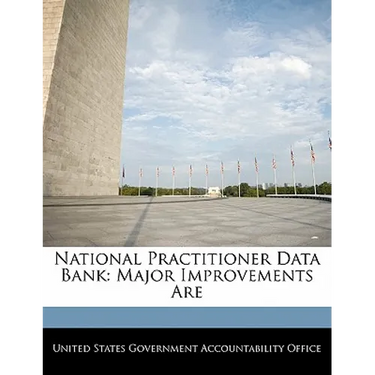 National Practitioner Data Bank: Major Improvements Are