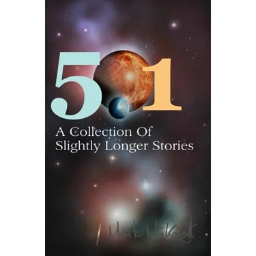 501: A Collection Of Slightly Longer Stories
