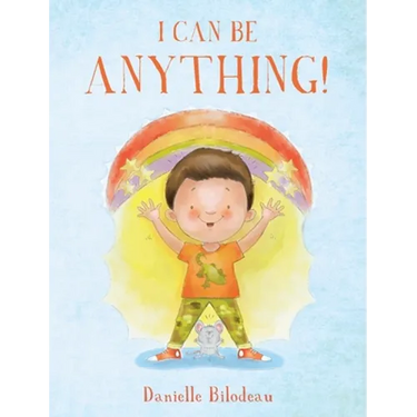 I Can Be ANYTHING!