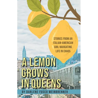 A Lemon Grows in Queens: Stories From an Italian-American Girl Navigating Life in Chaos