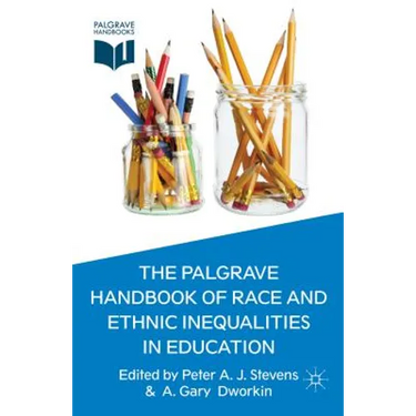 The Palgrave Handbook of Race and Ethnic Inequalities in Education