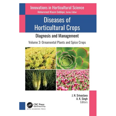 Diseases of Horticultural Crops: Diagnosis and Management: Volume 3: Ornamental Plants and Spice Crops