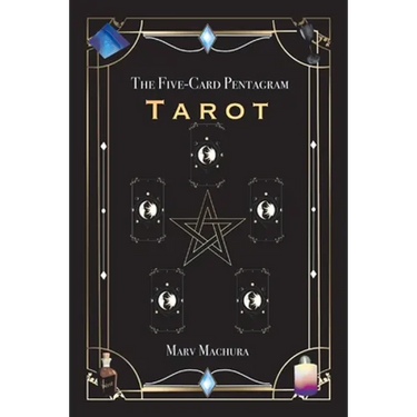 The Five-Card Pentagram Tarot: A Guide to Reading Your Tarot Cards and the Five-Card Pentagram Layout