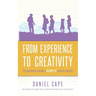 From Experience to Creativity: The experiential educator's incomplete guide to creativity