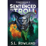 Sentenced to Troll Compendium 2: Books 4-6