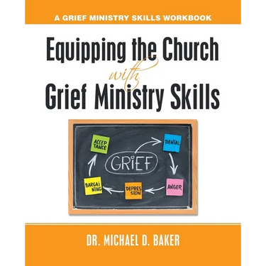 Equipping the Church with Grief Ministry Skills: A Grief Ministry Skills Workbook