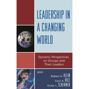 Leadership in a Changing World: Dynamic Perspectives on Groups and Their Leaders