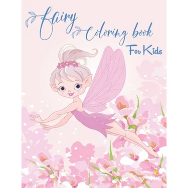 Fairy Coloring Book for Kids: Fantasy Fairy Tale Designs with Cute Fairies, Magical Gardens and Enchanted Friends