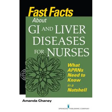 Fast Facts about GI and Liver Diseases for Nurses: What APRNs Need to Know in a Nutshell