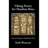 Viking Poetry for Heathen Rites: Asatru Liturgy in Traditional Verse