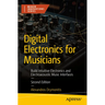 Digital Electronics for Musicians: Build Intuitive Electronics and Electroacoustic Music Interfaces