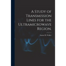 A Study of Transmission Lines for the Ultramicrowave Region.