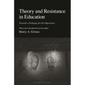 Theory and Resistance in Education: Towards a Pedagogy for the Opposition