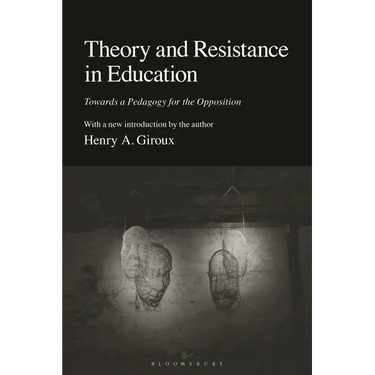 Theory and Resistance in Education: Towards a Pedagogy for the Opposition