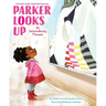 Parker Looks Up: An Extraordinary Moment