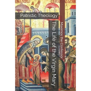 The Life of the Virgin Mary: Patristic Theology