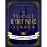 The Unofficial Disney Parks Cookbook: From Delicious Dole Whip to Tasty Mickey Pretzels, 100 Magical Disney-Inspired Recipes