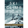 Ski, Climb, Fight: The 10th Mountain Division and the Rise of Mountain Warfare Volume 77