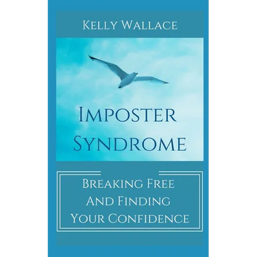 Imposter Syndrome - Breaking Free and Finding Your Confidence