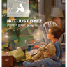 Not just bye: Make it good