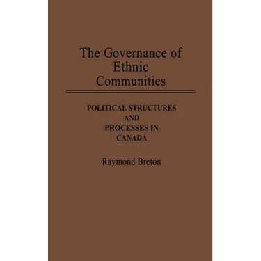 The Governance of Ethnic Communities: Political Structures and Processes in Canada