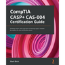 CompTIA CASP+ CAS-004 Certification Guide: Develop CASP+ skills and learn all the key topics needed to prepare for the certification exam