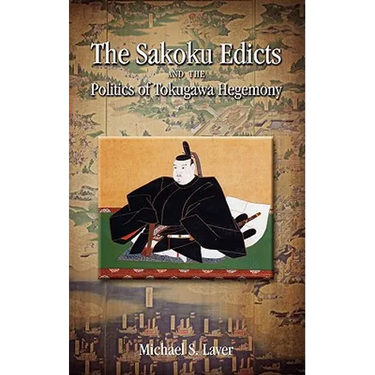 The Sakoku Edicts and the Politics of Tokugawa Hegemony