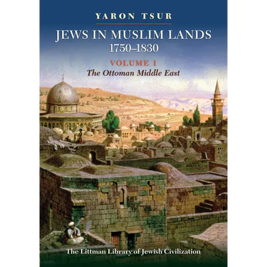Jews in Muslim Lands, 1750-1830: Volume I: The Ottoman Middle East