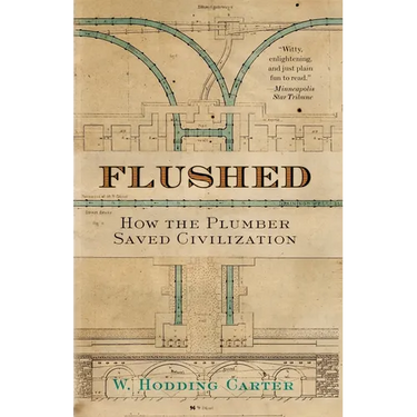 Flushed: How the Plumber Saved Civilization